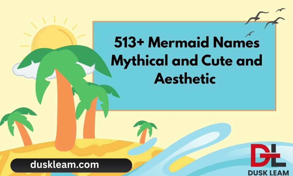 513+ Mermaid Names Mythical and Cute and Aesthetic