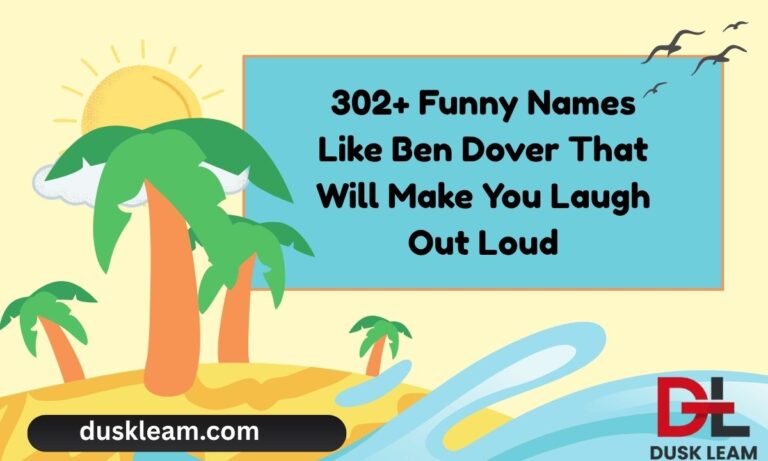 302+ Funny Names Like Ben Dover That Will Make You Laugh Out Loud