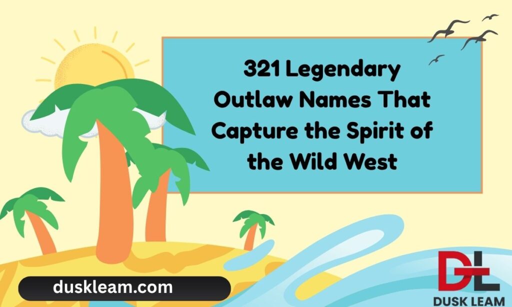 321 Legendary Outlaw Names That Capture the Spirit of the Wild West