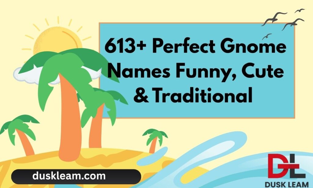613+ Perfect Gnome Names Funny, Cute & Traditional