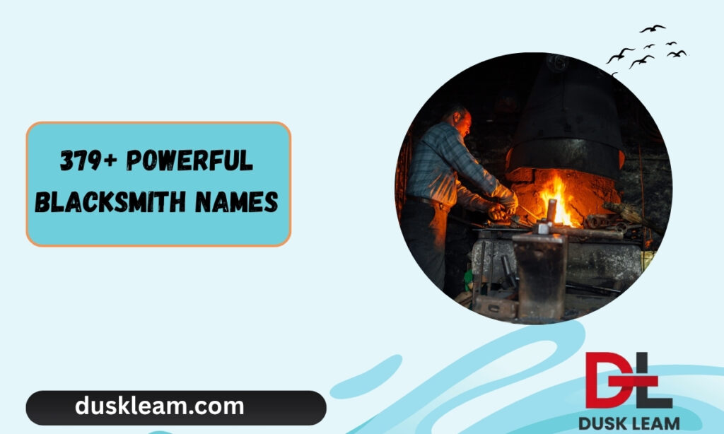 379+ Powerful Blacksmith Names for Epic Characters & Forges