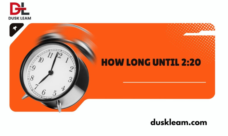 How Long Until 2:20