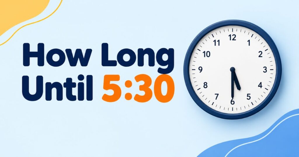 How Long Until 530