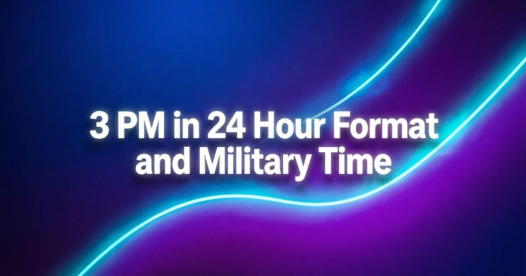 3 PM in 24 Hour Format and Military Time