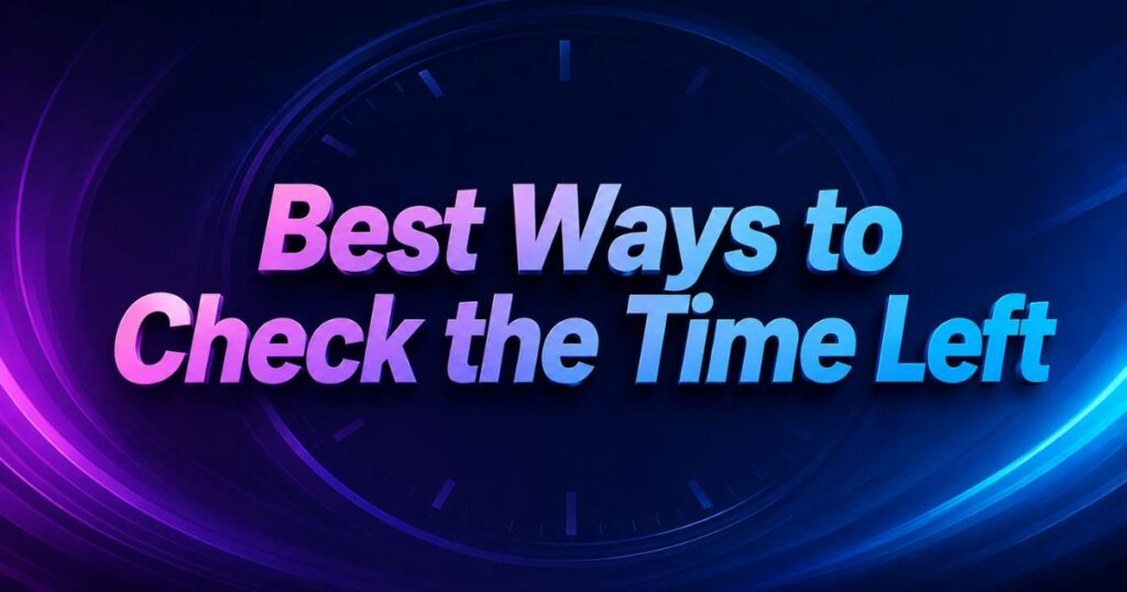 Best Ways to Check the Time Left