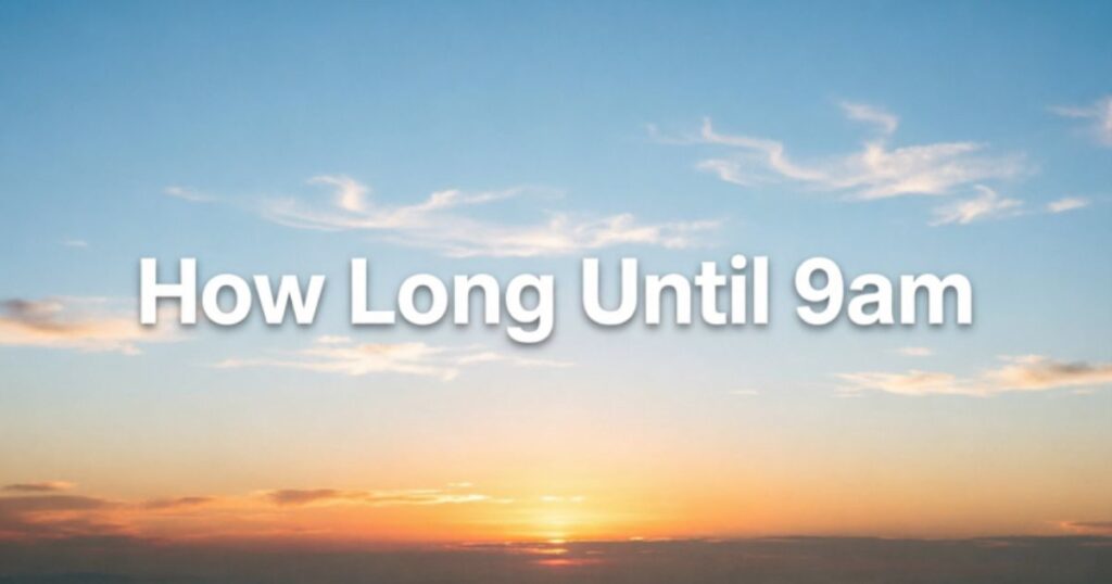 How Long Until 9am