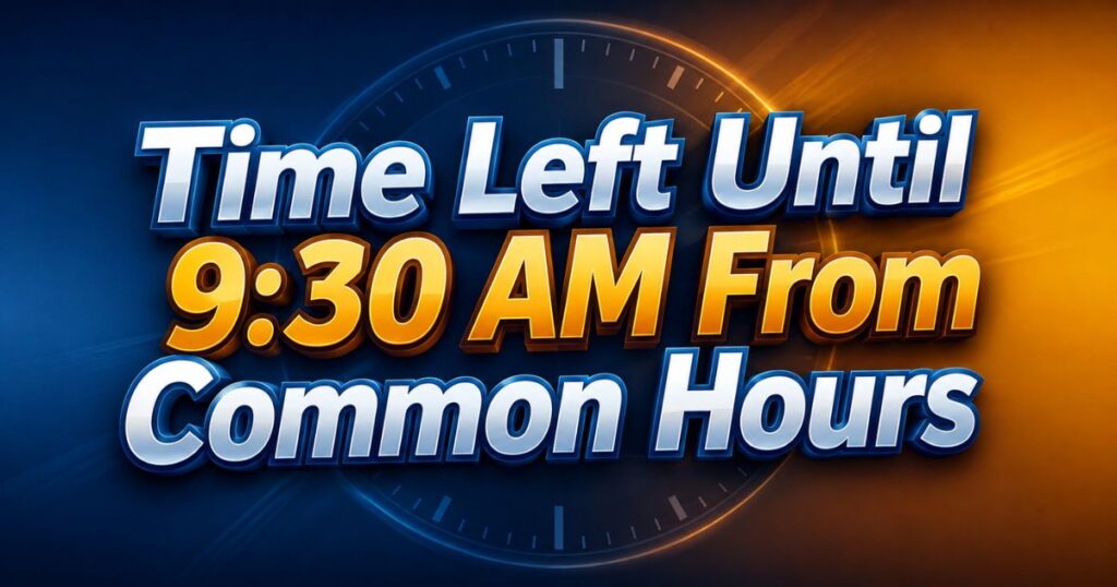 Time Left Until 930 AM From Common Hours