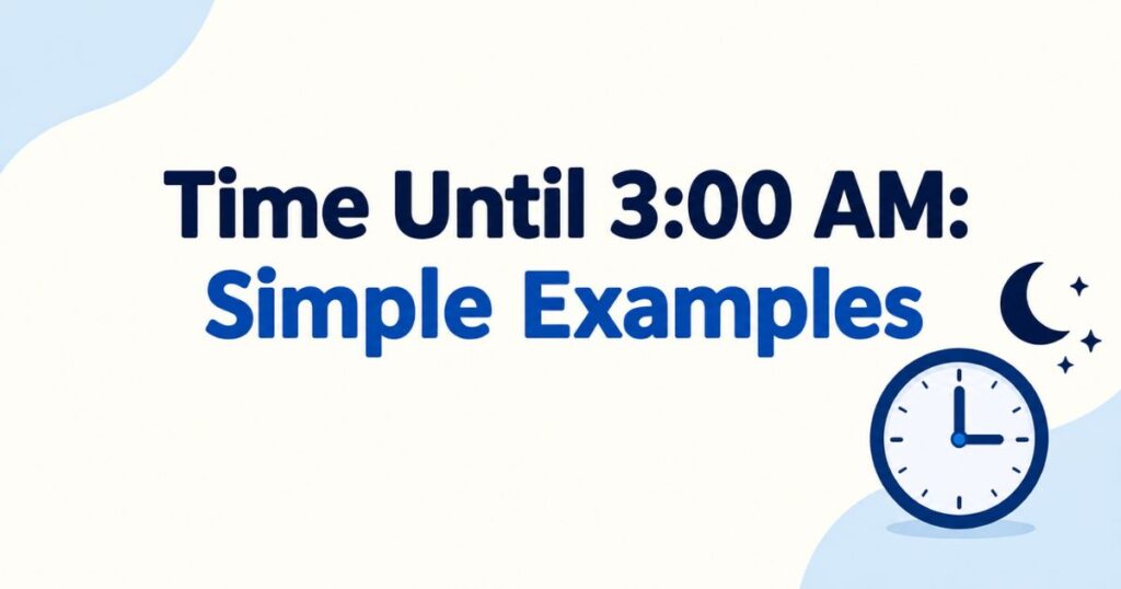 Time Until 300 AM Simple Examples